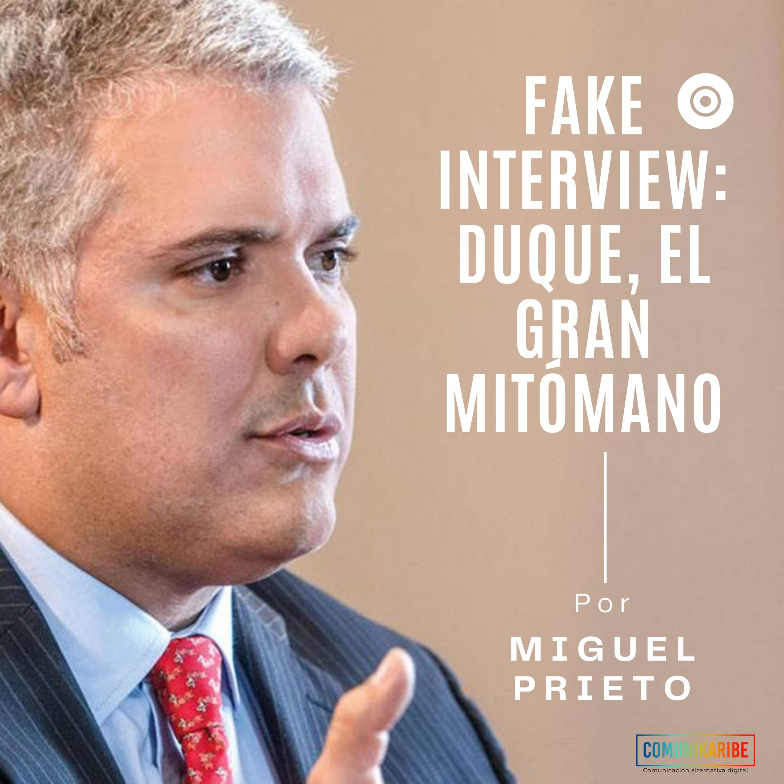 Fake interview: Duque, el gran mitómano