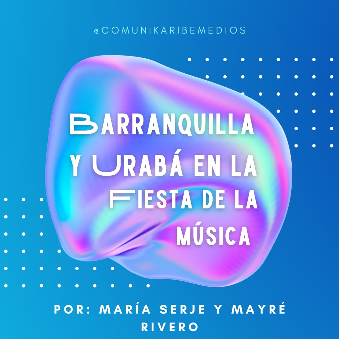 «Barranquilla y Urabá en la Fiesta de la Música»
